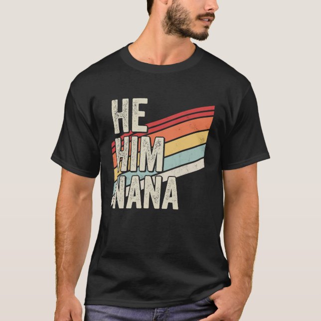 Nana  Valentine Quote  He Him Nana T Shirt (Framsida)