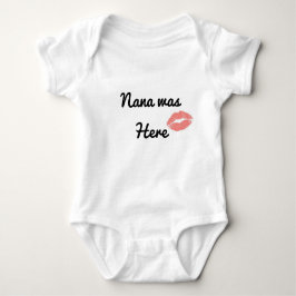 Nana Was Here Lipstick Kiss Funny Baby Bodysuit T Shirt