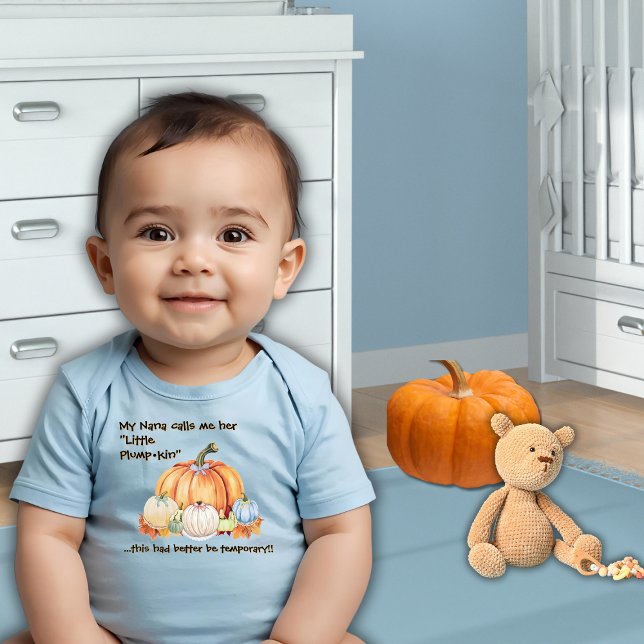 Nana's Little Plump ・ kin Funny Quote Blue Pumpkin T Shirt (Funny fall pun: "My Nana Calls Me Her Little Plumpkin... This Had Better Be Temporary" blue bodysuit)