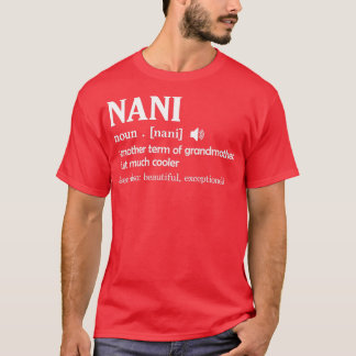 Nani Definition Funny Grandma Motherx27s Day GiftT T Shirt