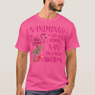 Nanimingo Like A Normal Nani Flamingo Lover Grandm T Shirt