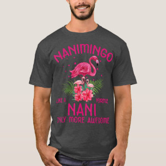 Nanimingo som en normal Nani Flamingo Älskare Gran T Shirt
