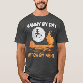 Nanny by Day Witch by Natt Women Halloween654 T Shirt
