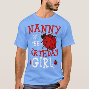 Nanny of the Birthday Girl Ladybug Bday Party Cele T Shirt