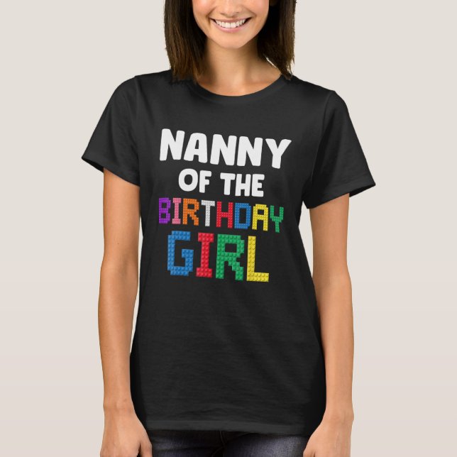 Nanny of the Birthday Girl Master Builder Bricks B T Shirt (Framsida)