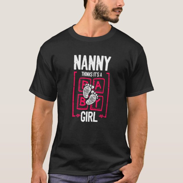 Nanny Thinks It's a Girl Gender Reveal  Baby Showe T Shirt (Framsida)