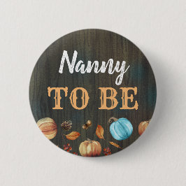 Nanny to be Fall Pumpkins Baby Shower Button Knapp