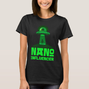 Nano Influencers Social Media Pun Alien Space T Shirt