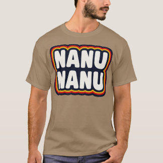 Nanu Nanu T Shirt