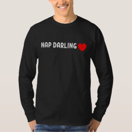 Nap Darling – Söt lat sömn Älskare Hjärtat T Shirt