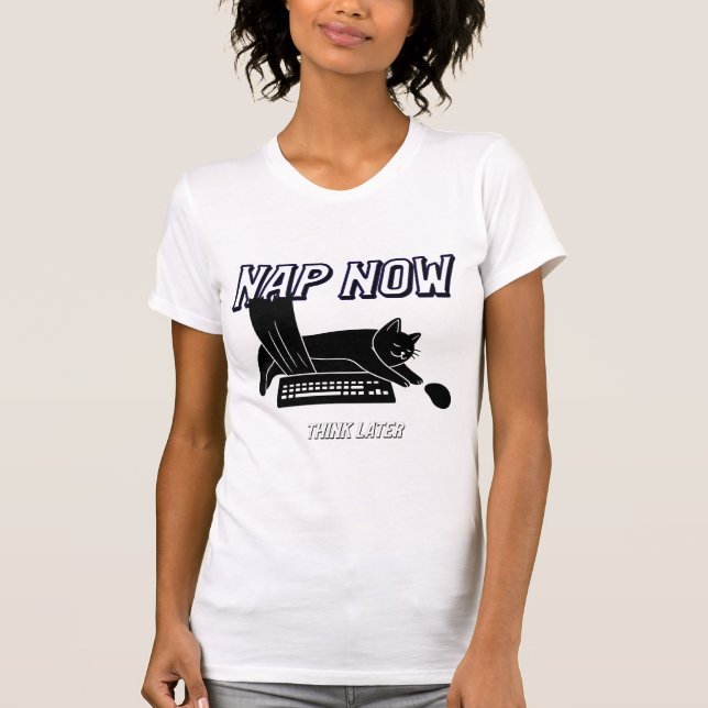 Nap now, think later  t shirt (Framsida)