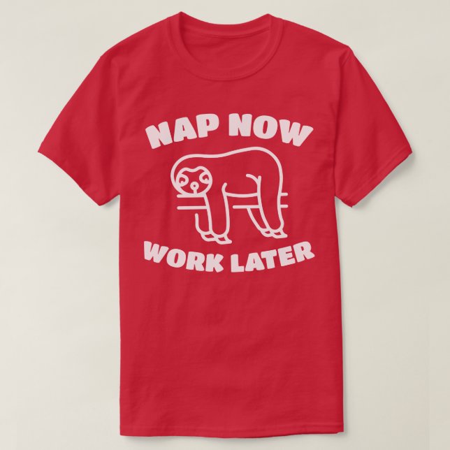 Nap Now Work Later Funny Sömnig Sloth T Shirt (Design framsida)
