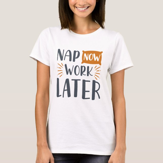 Nap Now Work Senare T Shirt (Framsida)
