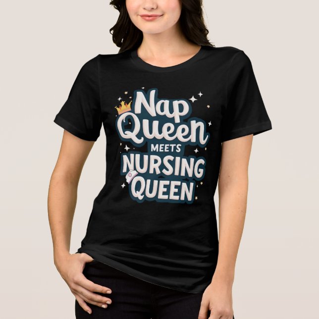 Nap Queen Meets Nursing Queen T Shirt (Framsida)