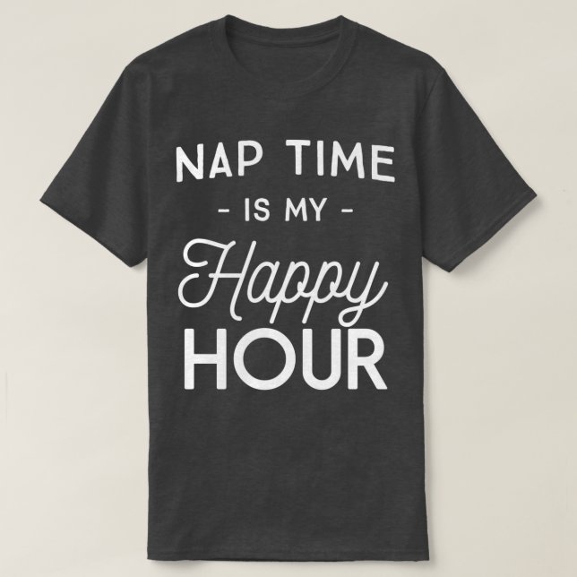 Nap-tiden är min lycklig-timme t shirt (Design framsida)
