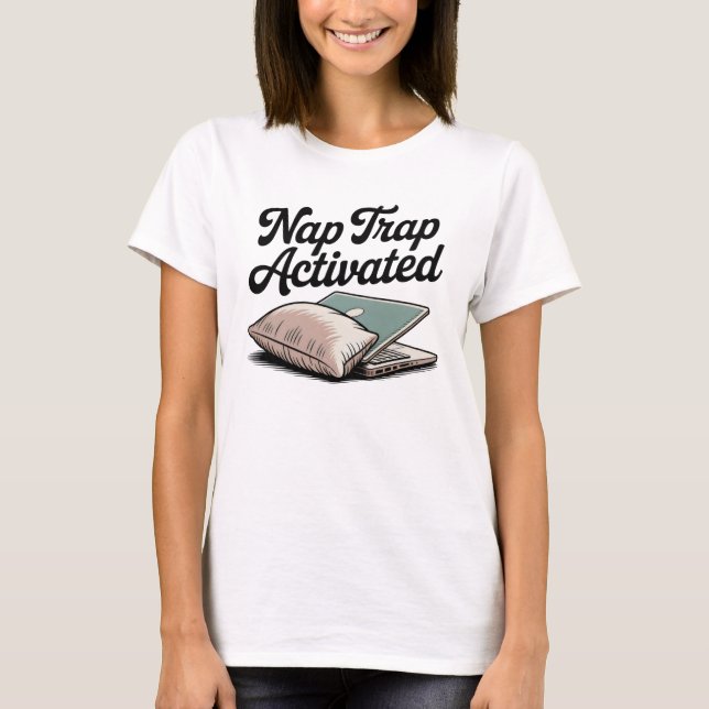 Nap Trap Activated | Cozy Chaos, Self-Aware Humor T Shirt (Framsida)