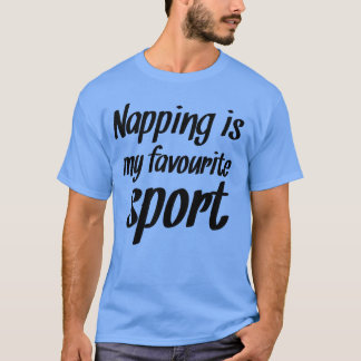 Napping is My Favourite Sport Funny Laziness Quo T Shirt