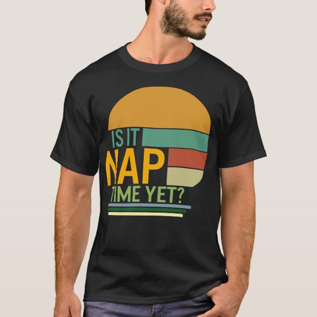 Napping Shirt, är det nästan dags än, underbart Na T Shirt (Framsida)