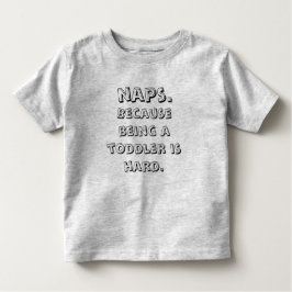 Naps eftersom det är svårt att vara Småbarn T Shirt