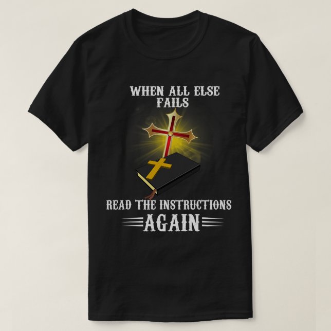 När alla andra Misslyckas Läs instruktionerna igen T Shirt (Design framsida)