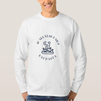 När allt annat misslyckas äta pasta t shirt