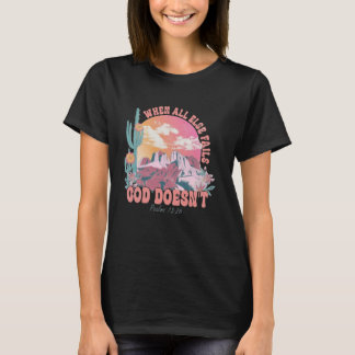 När allt annat misslyckas formar Gud inte för tro T Shirt