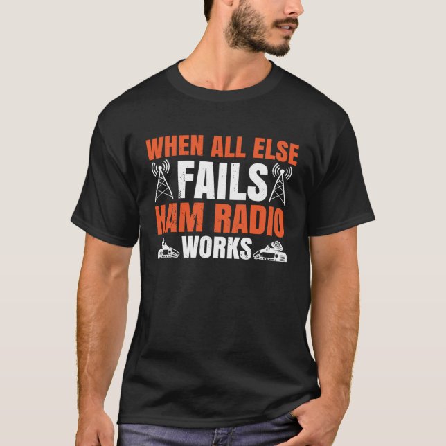 När allt annat Misslyckas Ham Radio Works Amateur  T Shirt (Framsida)