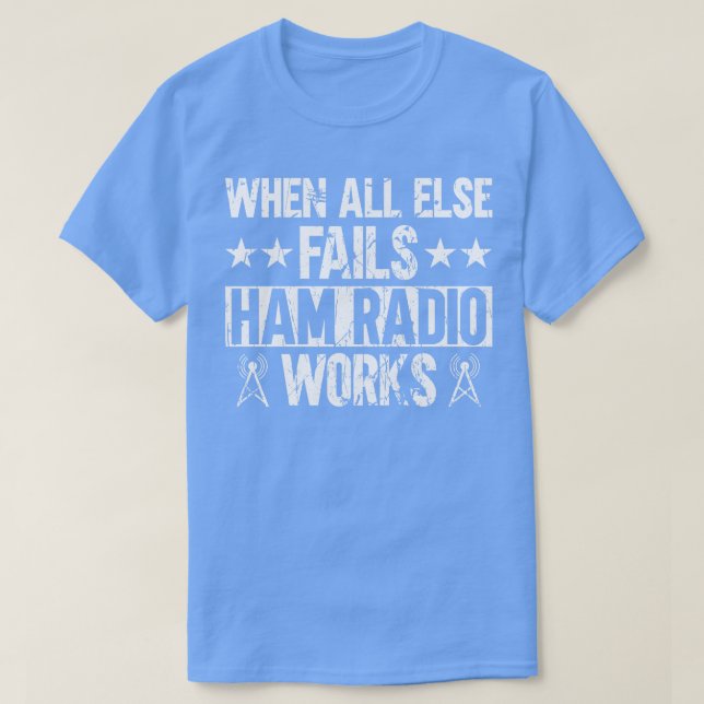 När allt annat Misslyckas Ham Radio Works Ham Radi T Shirt (Design framsida)