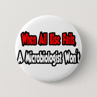 När allt annat Misslyckas kommer en mikrobiolog in Knapp