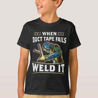 När ändband Misslyckas Weld it FUNNY Welder Welder T Shirt