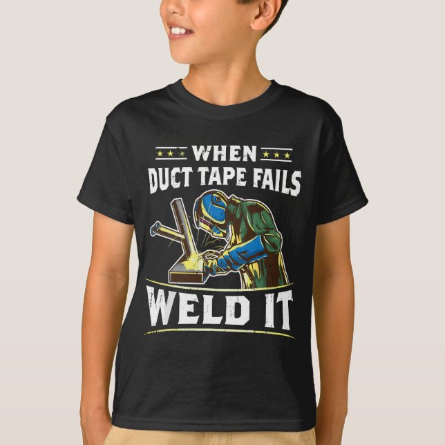 När ändband Misslyckas Weld it FUNNY Welder Welder T Shirt (Framsida)