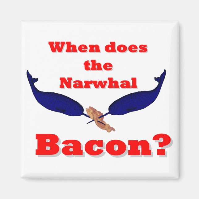 När är Narwhal-baconet? Magnet (Framsidan)