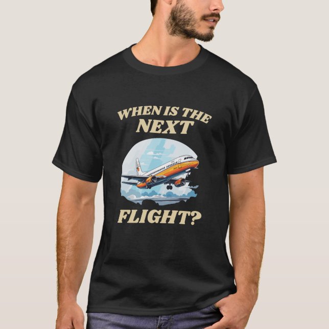 När är nästa flygning? t shirt (Framsida)