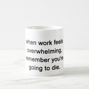 när arbetskänselförnimmelser som förkrossar, m kaffemugg