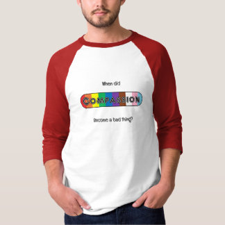 När blev medkänsla en dålig sak? t shirt