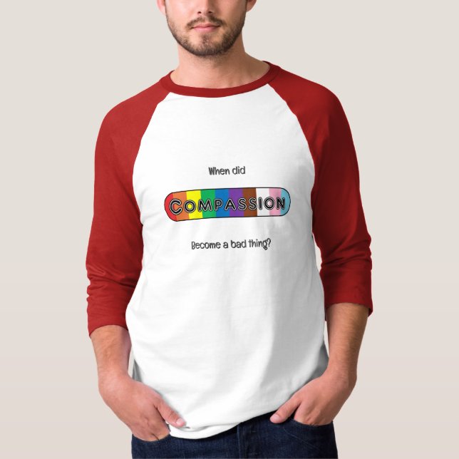 När blev medkänsla en dålig sak? t shirt (Framsida)