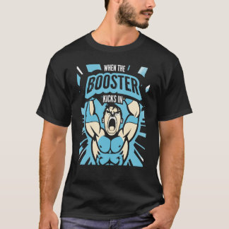 När Booster Kicks i Muscle Bodybuilding Sayi T Shirt
