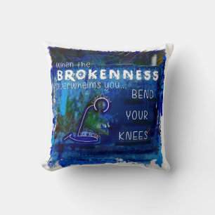 När Brokenness överväldigar, så böjer du dina knän Kudde