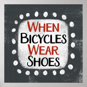När Cycles Bära Shoes Poster väggkonst
