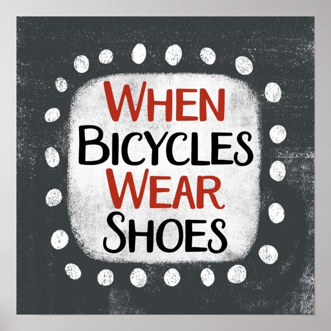 När Cycles Bära Shoes Poster väggkonst (Framsidan)