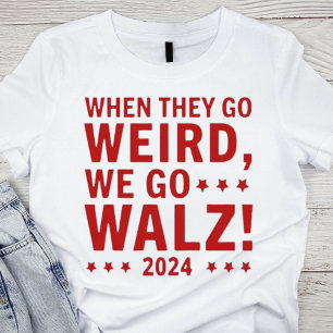 När de går Konstig går vi WALZ T Shirt