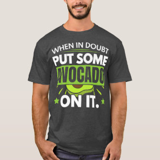 När det är tveksamt, sätt ut lite avokado på Guac T Shirt