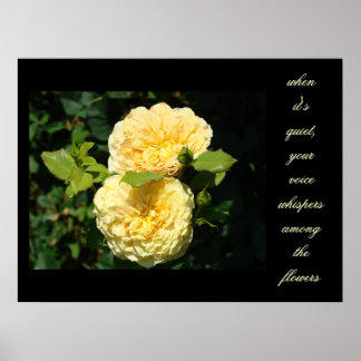När det är tyst viskar din röst bland blommor poster