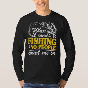 När det gäller fiske och ingen räknar mig i F T Shirt