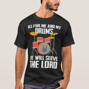 NÄR DET GÄLLER MIG OCH MINA DRUMER KOMMER VI ATT   T SHIRT
