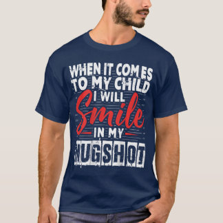 När det kommer till mitt barn kommer jag att le i  t shirt