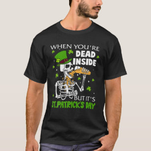 När du är död inne, men det är Patrick dag Bee T Shirt