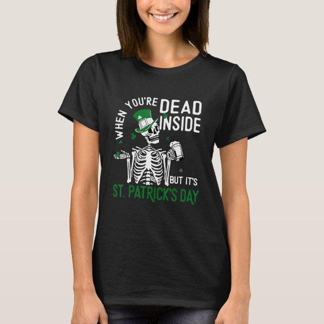 När du är död, men det är St patricks day S T Shirt (Framsida)