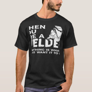 När du är en walder är allt Spelar ingen roll. T Shirt