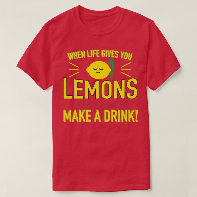 När du är Ge, gör du citroner en drink T Shirt (Design framsida)